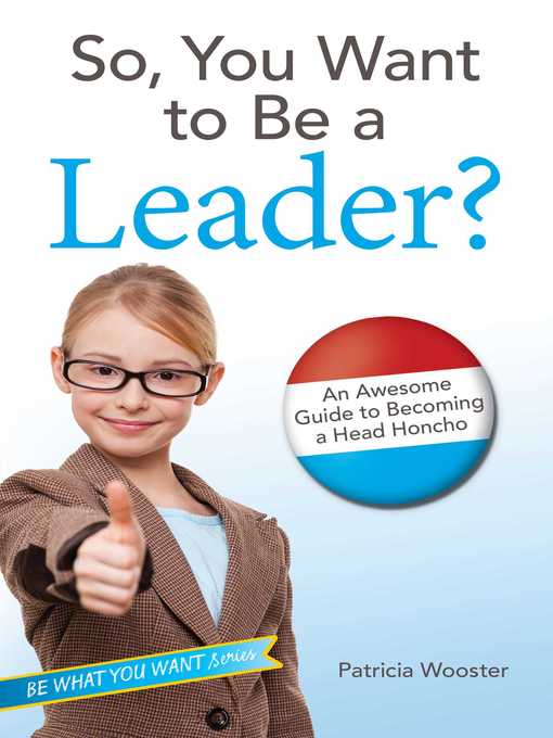 Title details for So, You Want to Be a Leader? by Patricia Wooster - Wait list